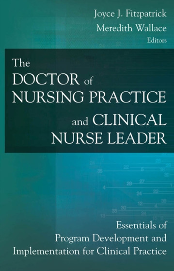 The Doctor of Nursing Practice and Clinical Nurse Leader : Essentials of Program Development and Implementation for Clinical Practice by Joyce J. Fitzpatrick - Hardback