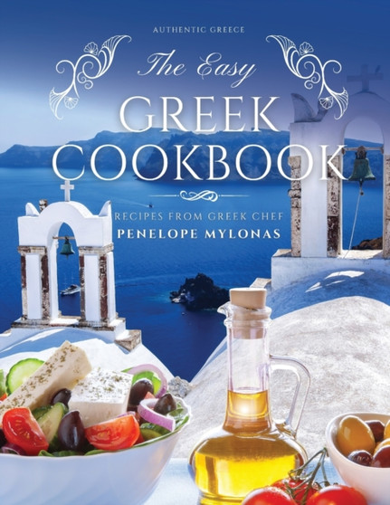 The Easy Greek Cookbook : 77 Traditional Greek Recipes