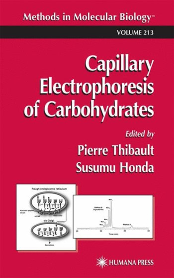 Capillary Electrophoresis of Carbohydrates : 213 by Pierre Thibault - Hardback