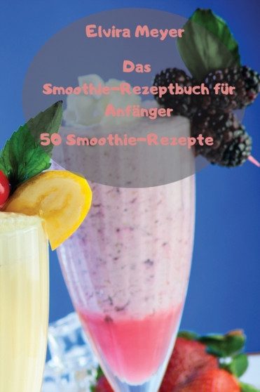 Das Smoothie-Rezeptbuch fur Anfanger