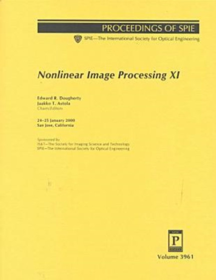 Nonlinear Image Processing XI : 3961 (Proceedings of Spie Vol 3961) by Astola - Paperback