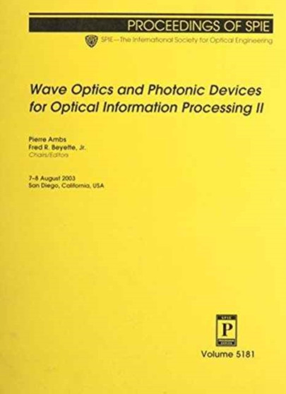 Wave Optics and Photonic Devices for Optical Information Processing : II (Proceedings of SPIE) by Ambs - Paperback