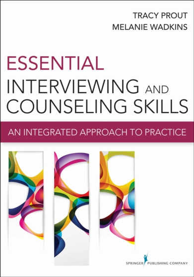 Essential Interviewing and Counseling Skills : An Integrated Approach to Practice by Tracy Prout - Paperback