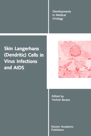 Skin Langerhans (Dendritic) Cells in Virus Infections and AIDS : 7 by Yechiel Becker - Hardback