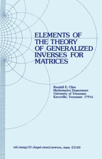 Elements of the Theory of Generalized Inverses of Matrices by R.E. Cline - Paperback