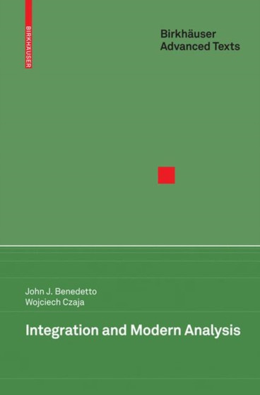 Integration and Modern Analysis by John J. Benedetto - Hardback