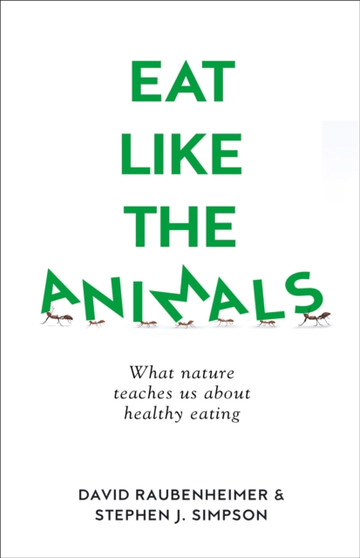 Eat Like the Animals by David Raubenheimer - Paperback