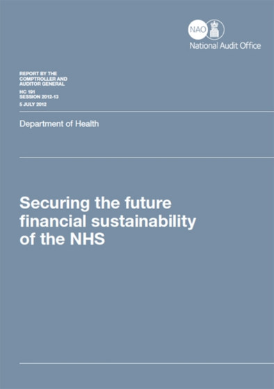 Securing the future financial sustainability of the NHS : Department of Health : 2012-13 191 by Great Britain: National Audit Office - Paperback