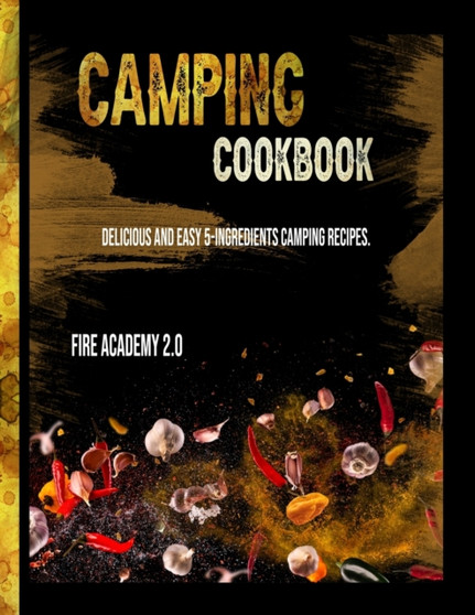 Camping Cookbook : Delicious and easy 5-ingredients camping recipes.