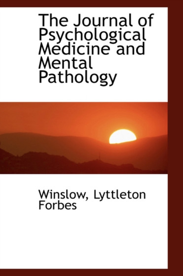 The Journal of Psychological Medicine and Mental Pathology by Winslow Lyttleton Forbes - Hardback