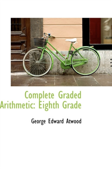Complete Graded Arithmetic : Eighth Grade by George Edward Atwood - Hardback
