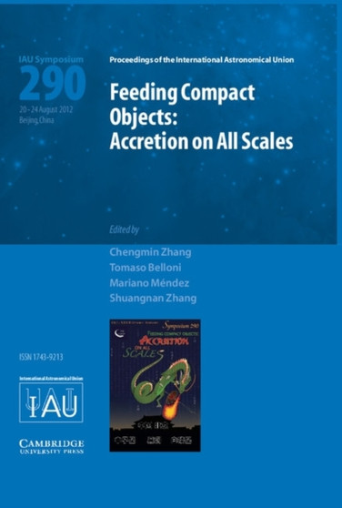 Feeding Compact Objects (IAU S290) : Accretion on All Scales by Chengmin Zhang - Hardback