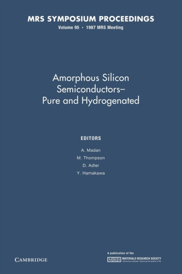 Amorphous Silicon Semiconductors - Pure and Hydrogenated: Volume 95 by A. Madan - Paperback