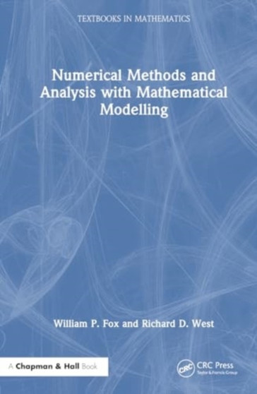 Numerical Methods and Analysis with Mathematical Modelling by William P. Fox - Hardback