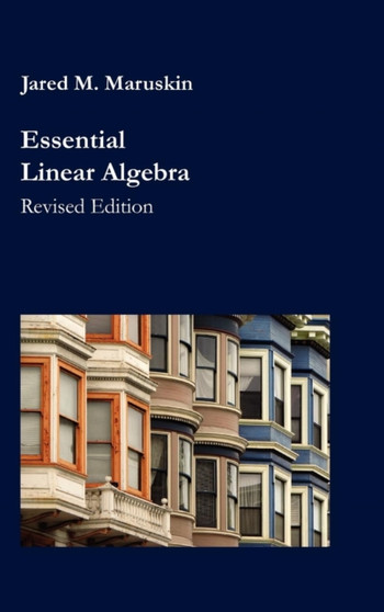Essential Linear Algebra by Jared M Maruskin - Hardback
