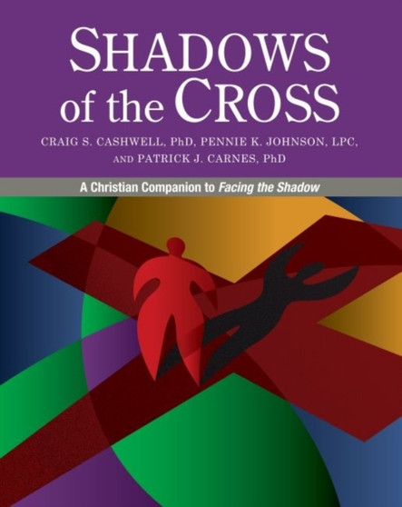 Shadows of the Cross : A Christian Companion to Facing the Shadow by Craig S. Cashwell - Paperback