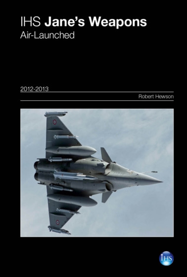 Jane's Weapons: Air-Launched 2012-2013 by Robert Hewson - Hardback