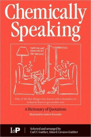 Chemically Speaking : A Dictionary of Quotations by C.C. Gaither - Paperback
