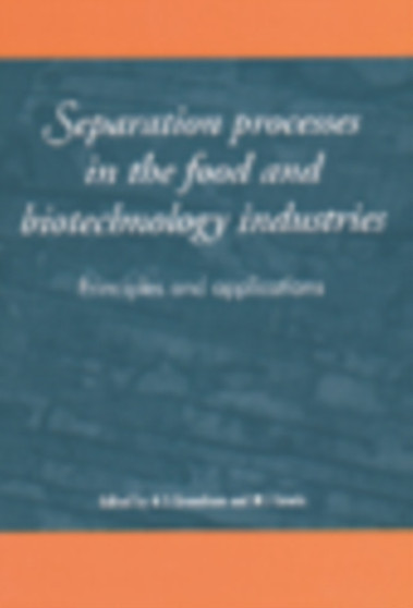 Separation Processes in the Food and Biotechnology Industries by A.S. Grandison - Hardback