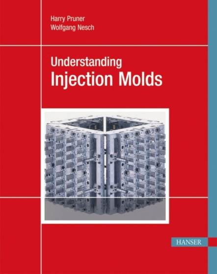 Understanding Injection Molds by Harry Pruner - Hardback