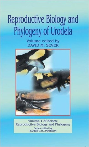Reproductive Biology and Phylogeny of Urodela by Barrie G M Jamieson - Hardback