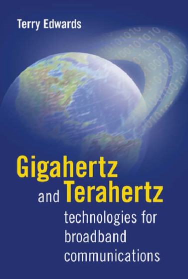 Gigahertz and Terahertz Technologies for Broadband Communications by Terry C. Edwards - Hardback
