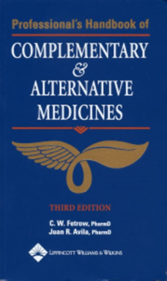 Professional's Handbook of Complementary and Alternative Medicines by Charles W. Fetrow - Paperback
