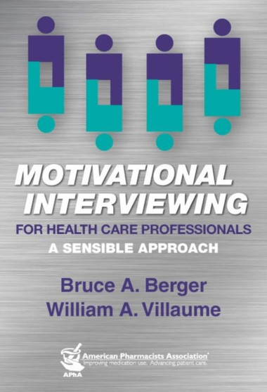 Motivational Interviewing for Health Care Professionals : A Sensible Approach by Bruce A Berger - Paperback