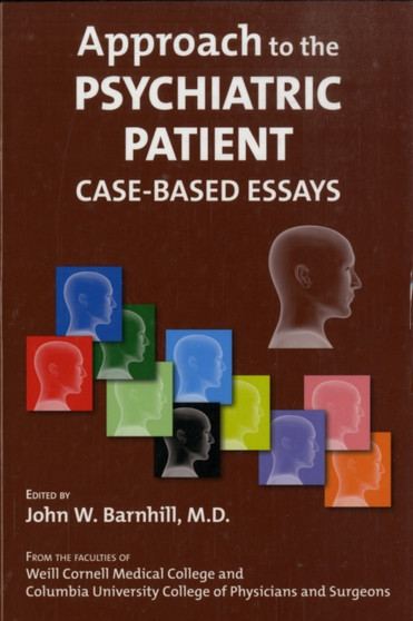 Approach to the Psychiatric Patient : Case-Based Essays by John W. Barnhill - Paperback