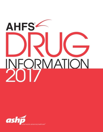 AHFS?? Drug Information 2017 by American Society of Health-System Pharmacists - Paperback