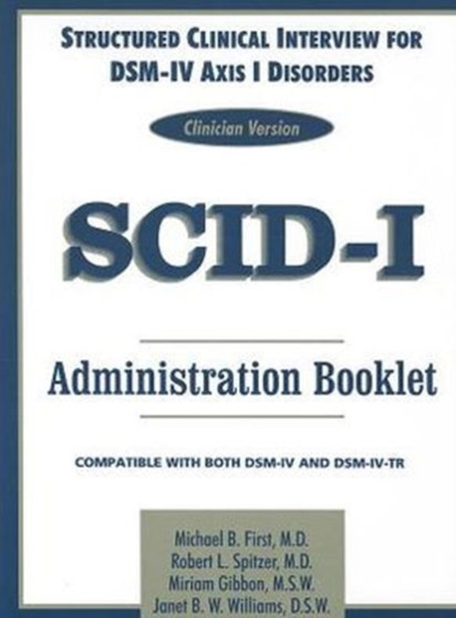 Structured Clinical Interview for DSM-IV Axis I Disorders (SCID-I), Clinician Version, Administration Booklet by Michael B. First - Paperback