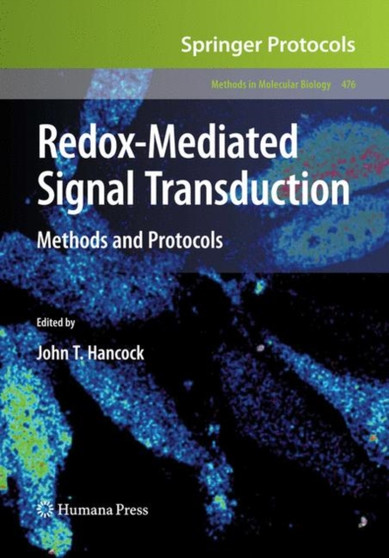 Redox-Mediated Signal Transduction : Methods and Protocols : 476 by John T. Hancock - Hardback