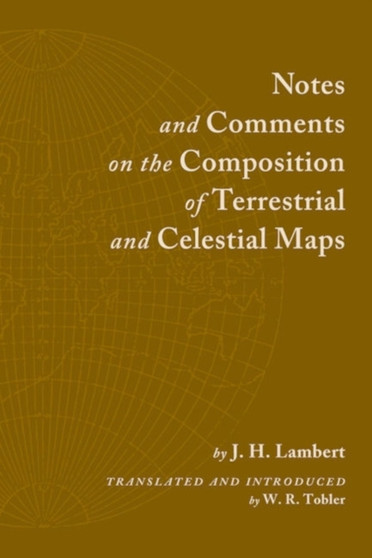 Notes and Comments on the Composition of Terrestrial and Celestial Maps by Johann Heinrich Lambert - Paperback
