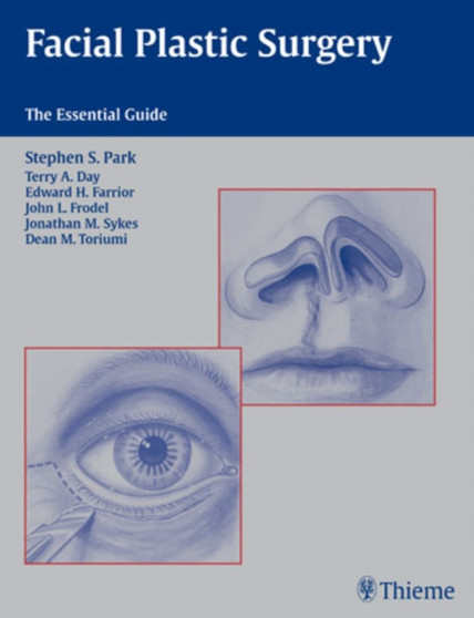 Facial Plastic Surgery : The Essential Guide by Stephen S. Park - Paperback
