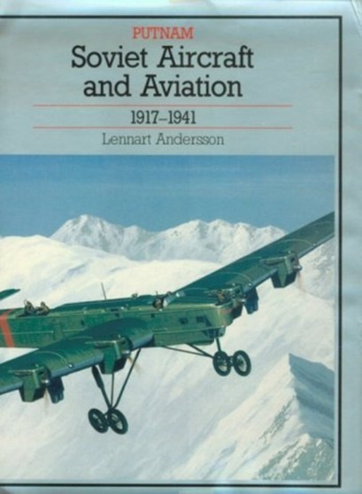 Soviet Aircraft and Aviation, 1917-1941 by Lennart Anderson - Hardback