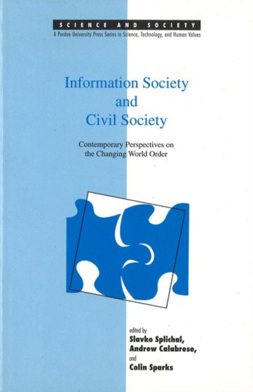 Information Society and Civil Society : Contemporary Perspectives on the Changing World Order by Slavko Splichal - Paperback