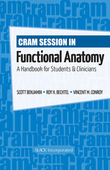 Cram Session in Functional Anatomy : A Handbook for Students & Clinicians by Scott Benjamin - Paperback
