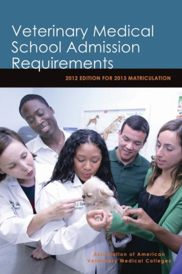 Veterinary Medical School Admission Requirements (VMSAR) : 2012 Edition for 2013 Matriculation by Association of American Veterinary Medical Colleges - Paperback