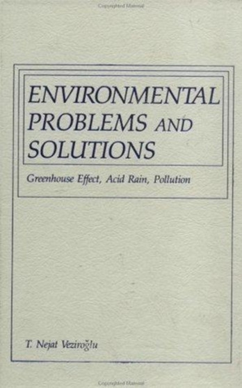 Environmental Problems And Solutions : Greenhouse Effect, Acid Rain, Pollution by T. Veziroglu - Hardback