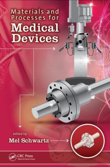Materials and Processes for Medical Devices by Mel Schwartz - Hardback