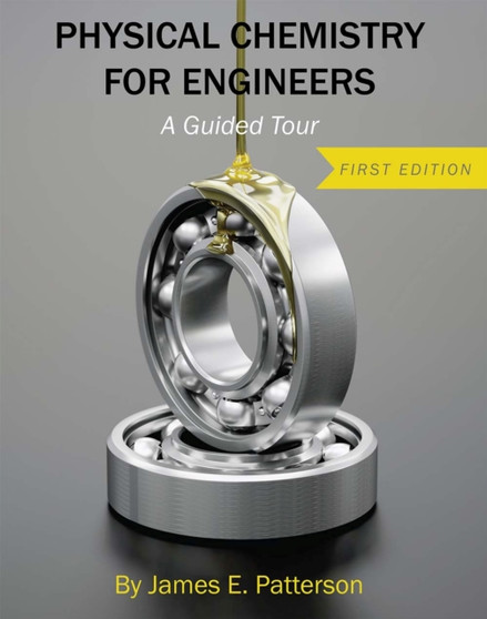 Physical Chemistry for Engineers : A Guided Tour by James Patterson - Paperback