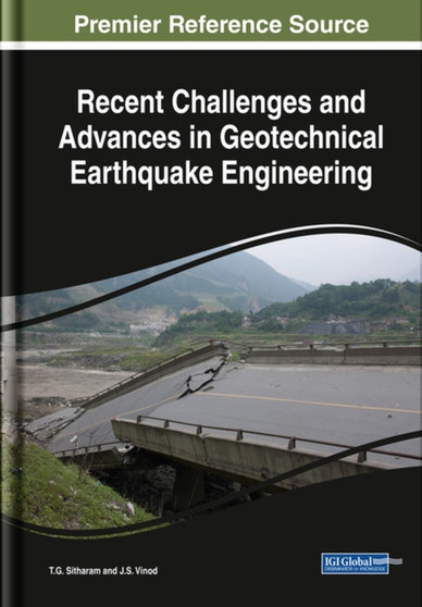 Recent Challenges and Advances in Geotechnical Earthquake Engineering by T.G. Sitharam - Hardback