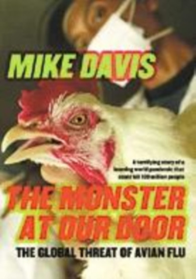 The Monster At Our Door : The Global Threat of Avian Flu by Mike Davis - Hardback