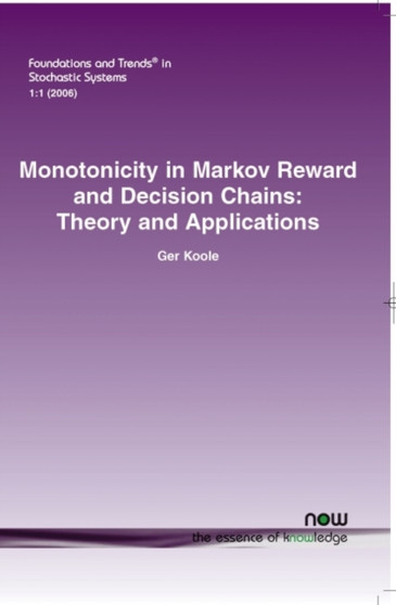 Monotonicity in Markov Reward and Decision Chains : Theory and Applications by Ger Koole - Paperback