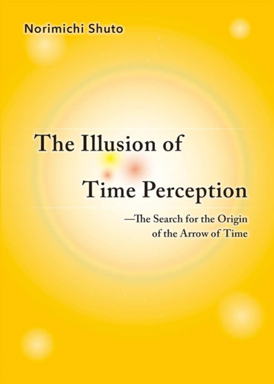 The Illusion Of Time Perception by Norimichi Shuto - Paperback