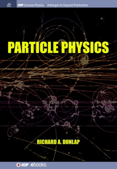 Particle Physics by Richard A. Dunlap - Paperback