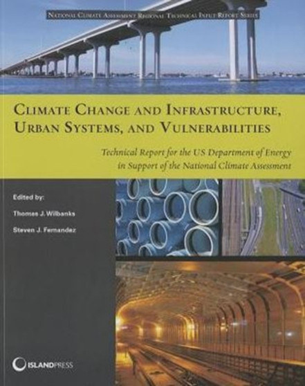Climate Change and Infrastructure, Urban Systems, and Vulnerabilities by Dr Thomas J Wilbanks - Paperback