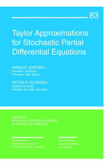 Taylor Approximations for Stochastic Partial Differential Equations : 83 by Arnulf Jentzen - Paperback
