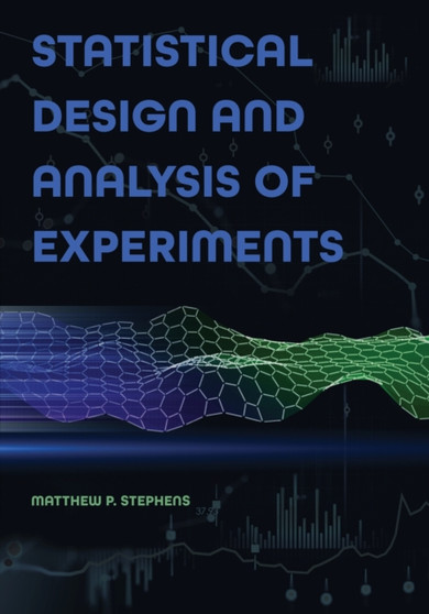 Statistical Design and Analysis of Experiments by Matthew P. Stephens - Paperback