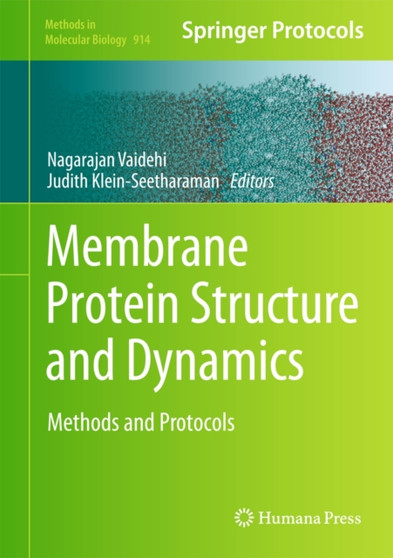 Membrane Protein Structure and Dynamics : Methods and Protocols : 914 by Nagarajan Vaidehi - Hardback